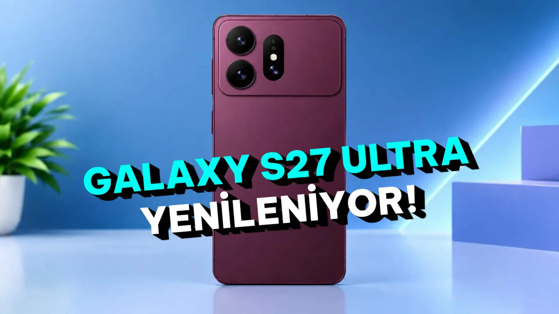 Samsung Galaxy S27 Ultra’nın ekran ve tasarım detayları netleşti